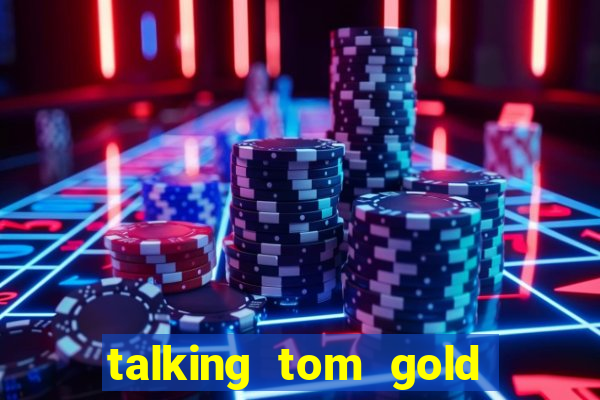 talking tom gold run 1.0 5.684 apk